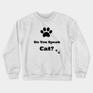 Do You Speak Cat? Crewneck Sweatshirt